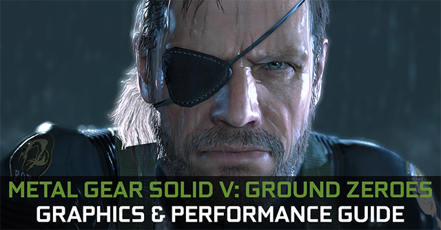metal-gear-solid-v-ground-zeroes-graphics-and-performance-guide-640px metal-gear-solid-v-ground-zeroes-graphics-and-performance-guide-640px